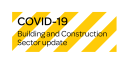 COVID-19 update for the Building and Construction sector