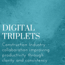 Digital Triplets: Construction Industry collaboration improving productivity through clarity and consistency  